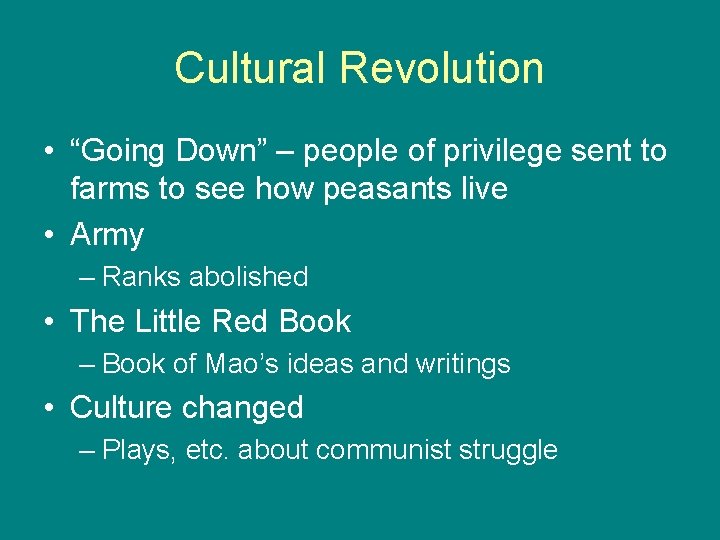 Cultural Revolution • “Going Down” – people of privilege sent to farms to see