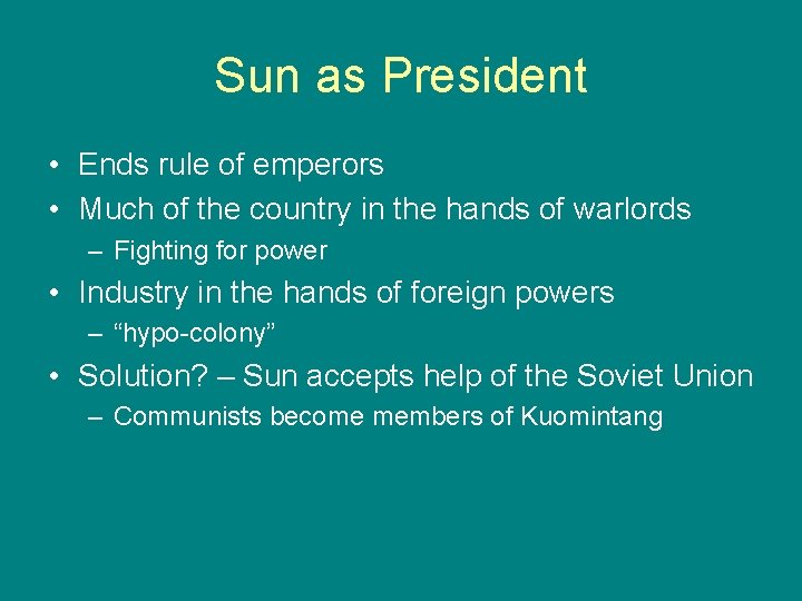 Sun as President • Ends rule of emperors • Much of the country in