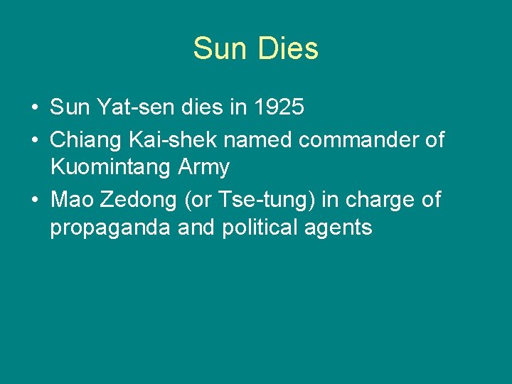 Sun Dies • Sun Yat-sen dies in 1925 • Chiang Kai-shek named commander of