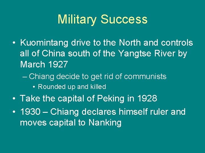 Military Success • Kuomintang drive to the North and controls all of China south