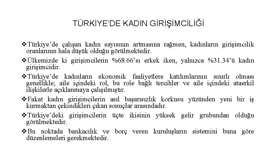 TÜRKİYE’DE KADIN GİRİŞİMCİLİĞİ v. Türkiye’de çalışan kadın sayısının artmasına rağmen, kadınların girişimcilik oranlarının hala TÜRKİYE’DE KADIN GİRİŞİMCİLİĞİ v. Türkiye’de çalışan kadın sayısının artmasına rağmen, kadınların girişimcilik oranlarının hala