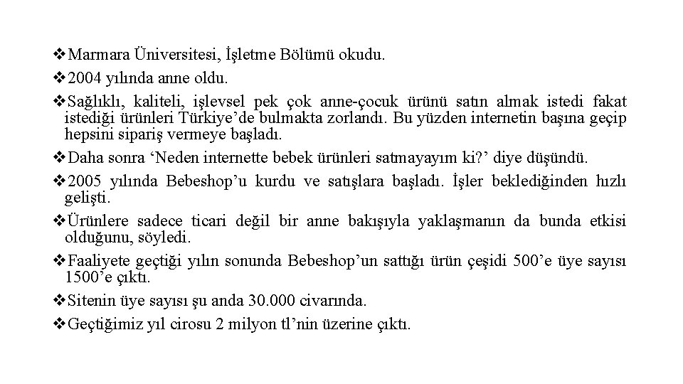 v. Marmara Üniversitesi, İşletme Bölümü okudu. v 2004 yılında anne oldu. v. Sağlıklı, kaliteli, v. Marmara Üniversitesi, İşletme Bölümü okudu. v 2004 yılında anne oldu. v. Sağlıklı, kaliteli,