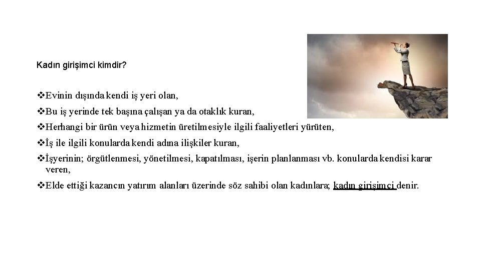 Kadın girişimci kimdir? v. Evinin dışında kendi iş yeri olan, v. Bu iş yerinde Kadın girişimci kimdir? v. Evinin dışında kendi iş yeri olan, v. Bu iş yerinde