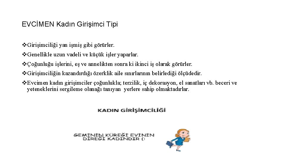 EVCİMEN Kadın Girişimci Tipi v. Girişimciliği yan işmiş gibi görürler. v. Genellikle uzun vadeli EVCİMEN Kadın Girişimci Tipi v. Girişimciliği yan işmiş gibi görürler. v. Genellikle uzun vadeli