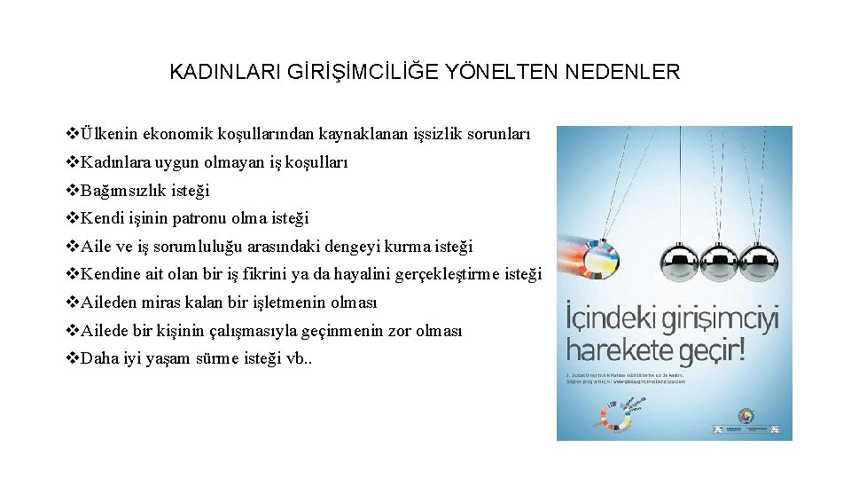 KADINLARI GİRİŞİMCİLİĞE YÖNELTEN NEDENLER vÜlkenin ekonomik koşullarından kaynaklanan işsizlik sorunları v. Kadınlara uygun olmayan KADINLARI GİRİŞİMCİLİĞE YÖNELTEN NEDENLER vÜlkenin ekonomik koşullarından kaynaklanan işsizlik sorunları v. Kadınlara uygun olmayan