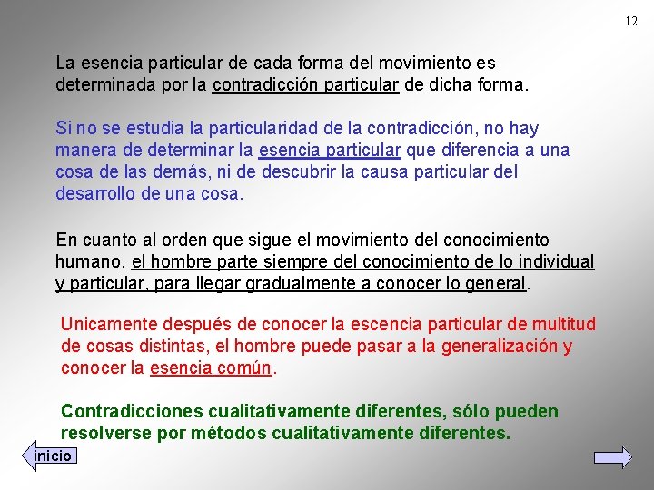 12 La esencia particular de cada forma del movimiento es determinada por la contradicción