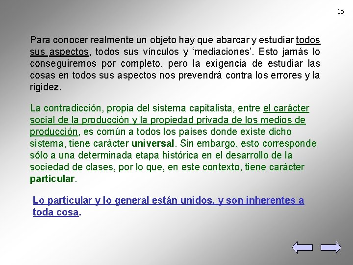 15 Para conocer realmente un objeto hay que abarcar y estudiar todos sus aspectos,