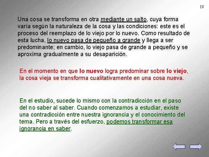 19 Una cosa se transforma en otra mediante un salto, cuya forma varía según