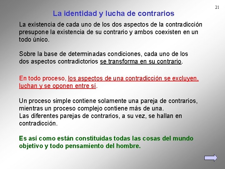 La identidad y lucha de contrarios La existencia de cada uno de los dos