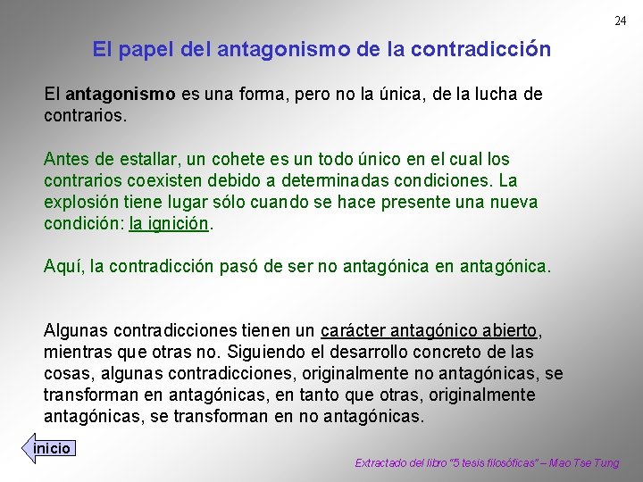 24 El papel del antagonismo de la contradicción El antagonismo es una forma, pero