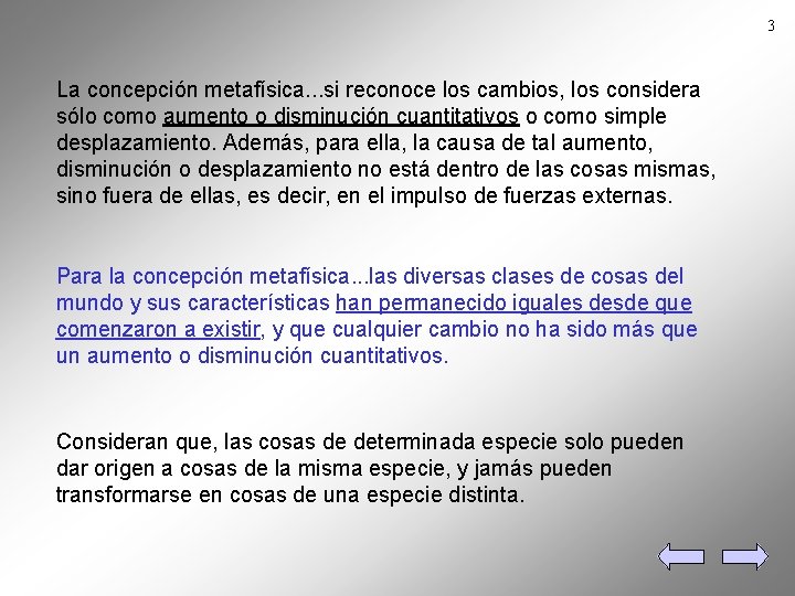 3 La concepción metafísica. . . si reconoce los cambios, los considera sólo como