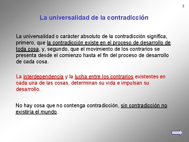 8 La universalidad de la contradicción La universalidad o carácter absoluto de la contradicción