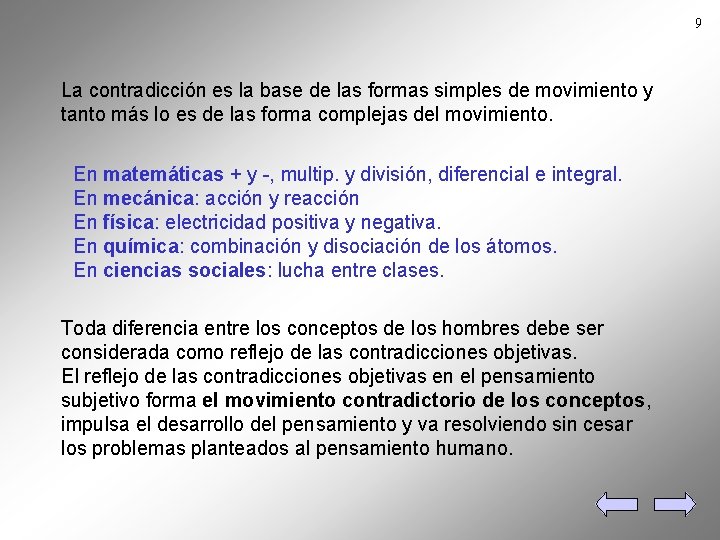 9 La contradicción es la base de las formas simples de movimiento y tanto