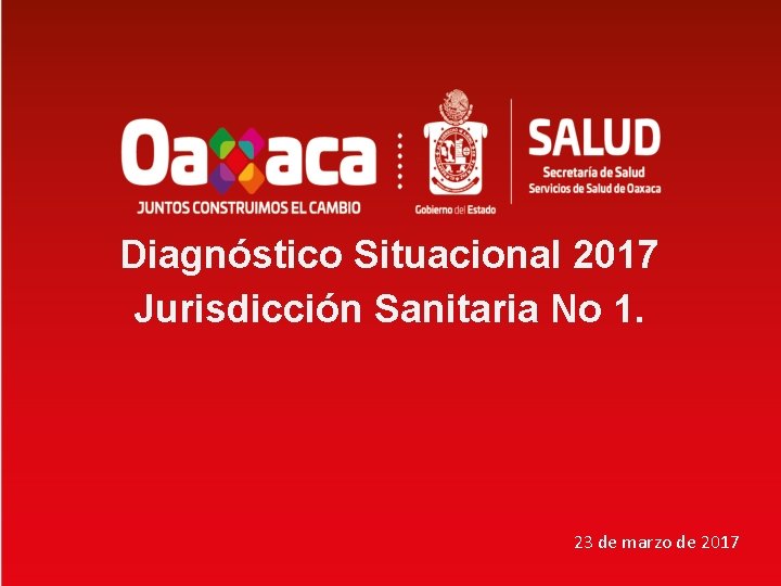 Diagnóstico Situacional 2017 Jurisdicción Sanitaria No 1. 23 de marzo de 2017 