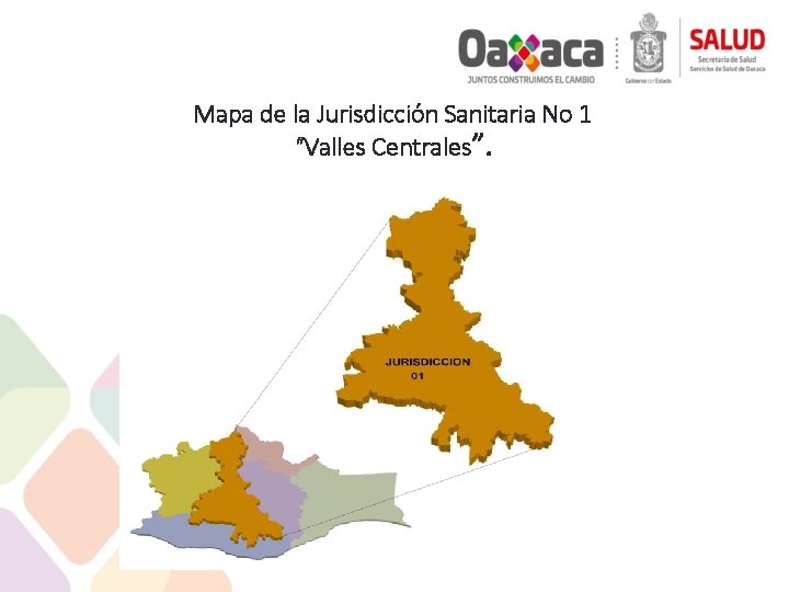 Mapa de la Jurisdicción Sanitaria No 1 “Valles Centrales”. 