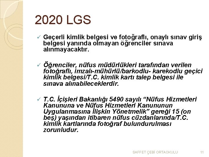 2020 LGS ü Geçerli kimlik belgesi ve fotoğraflı, onaylı sınav giriş belgesi yanında olmayan