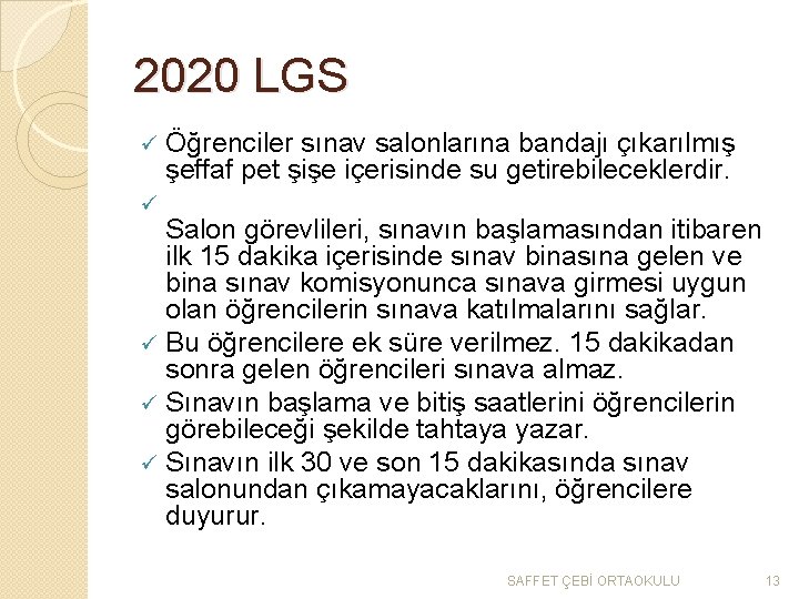 2020 LGS ü Öğrenciler sınav salonlarına bandajı çıkarılmış şeffaf pet şişe içerisinde su getirebileceklerdir.