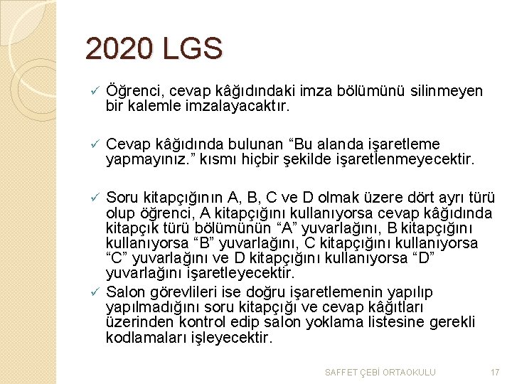 2020 LGS ü Öğrenci, cevap kâğıdındaki imza bölümünü silinmeyen bir kalemle imzalayacaktır. ü Cevap