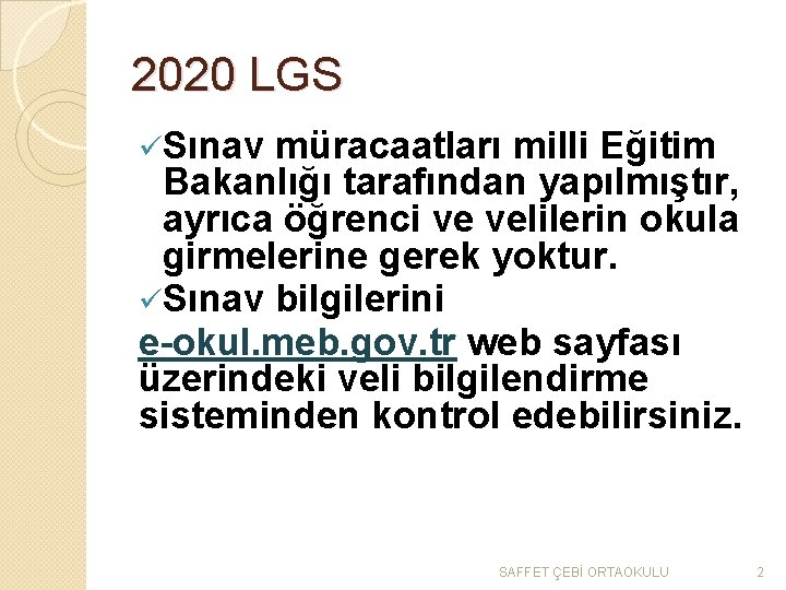 2020 LGS üSınav müracaatları milli Eğitim Bakanlığı tarafından yapılmıştır, ayrıca öğrenci ve velilerin okula