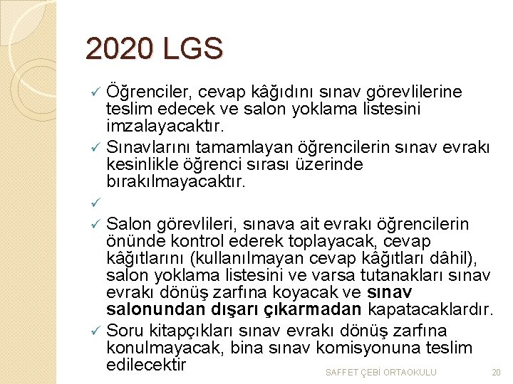 2020 LGS Öğrenciler, cevap kâğıdını sınav görevlilerine teslim edecek ve salon yoklama listesini imzalayacaktır.