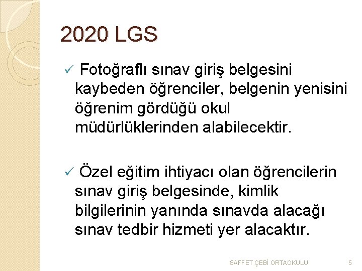 2020 LGS ü Fotoğraflı sınav giriş belgesini kaybeden öğrenciler, belgenin yenisini öğrenim gördüğü okul