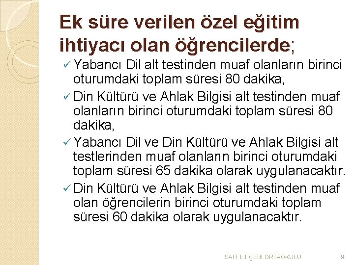 Ek süre verilen özel eğitim ihtiyacı olan öğrencilerde; ü Yabancı Dil alt testinden muaf