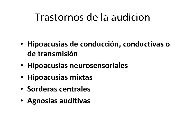 Trastornos de la audicion • Hipoacusias de conducción, conductivas o de transmisión • Hipoacusias