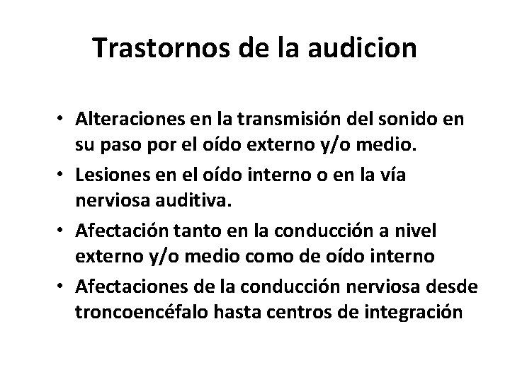 Trastornos de la audicion • Alteraciones en la transmisión del sonido en su paso