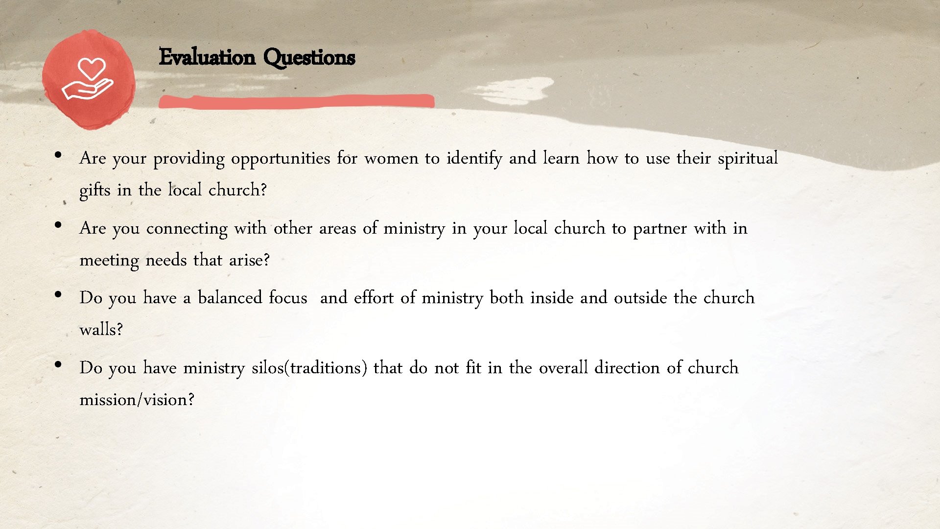 Evaluation Questions • Are your providing opportunities for women to identify and learn how