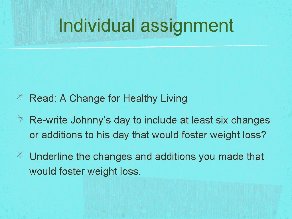 Individual assignment Read: A Change for Healthy Living Re-write Johnny’s day to include at