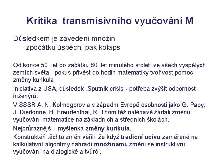 Kritika transmisivního vyučování M Důsledkem je zavedení množin - zpočátku úspěch, pak kolaps Od Kritika transmisivního vyučování M Důsledkem je zavedení množin - zpočátku úspěch, pak kolaps Od