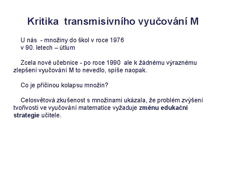Kritika transmisivního vyučování M U nás - množiny do škol v roce 1976 v Kritika transmisivního vyučování M U nás - množiny do škol v roce 1976 v