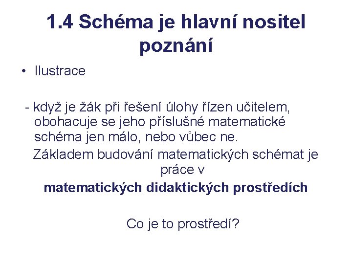 1. 4 Schéma je hlavní nositel poznání • Ilustrace - když je žák při 1. 4 Schéma je hlavní nositel poznání • Ilustrace - když je žák při
