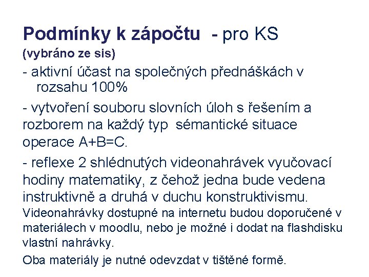 Podmínky k zápočtu - pro KS (vybráno ze sis) - aktivní účast na společných Podmínky k zápočtu - pro KS (vybráno ze sis) - aktivní účast na společných