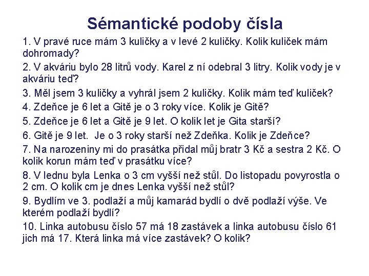Sémantické podoby čísla 1. V pravé ruce mám 3 kuličky a v levé 2 Sémantické podoby čísla 1. V pravé ruce mám 3 kuličky a v levé 2