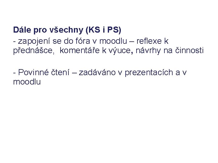 Dále pro všechny (KS i PS) - zapojení se do fóra v moodlu – Dále pro všechny (KS i PS) - zapojení se do fóra v moodlu –