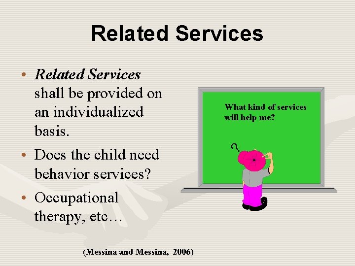 Related Services • Related Services shall be provided on an individualized basis. • Does