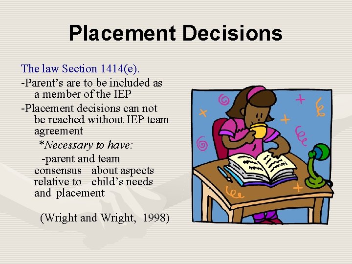 Placement Decisions The law Section 1414(e). -Parent’s are to be included as a member