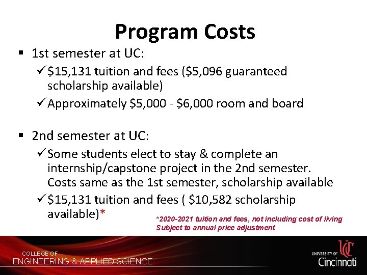 Program Costs § 1 st semester at UC: ü $15, 131 tuition and fees