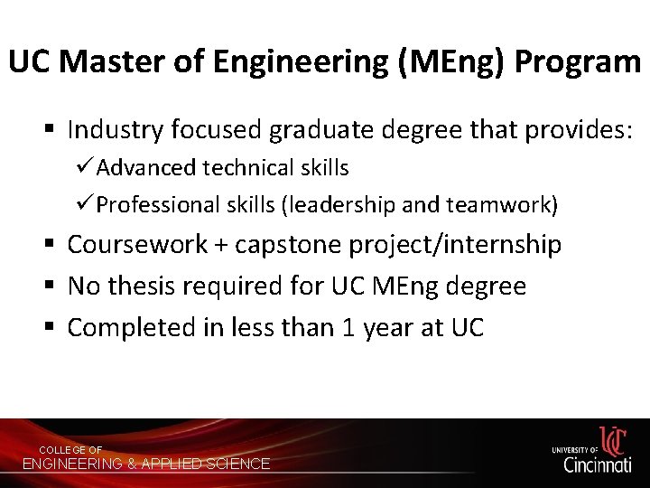 UC Master of Engineering (MEng) Program § Industry focused graduate degree that provides: üAdvanced