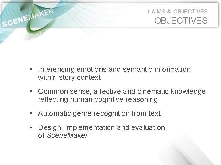 : AIMS & OBJECTIVES • Inferencing emotions and semantic information within story context •