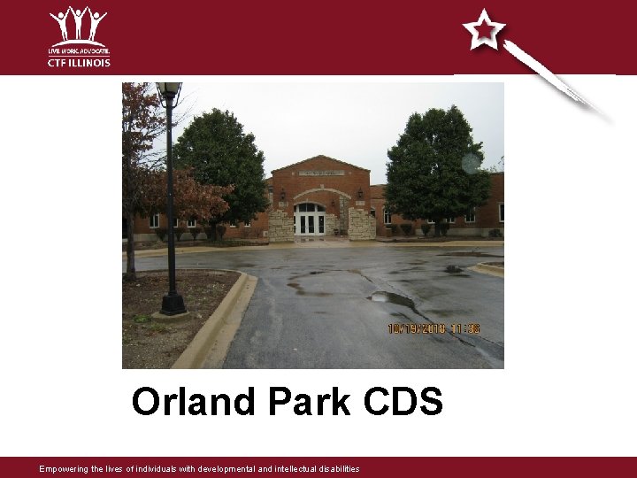Orland Park CDS Empowering the lives of individuals with developmental and intellectual disabilities Orland Park CDS Empowering the lives of individuals with developmental and intellectual disabilities