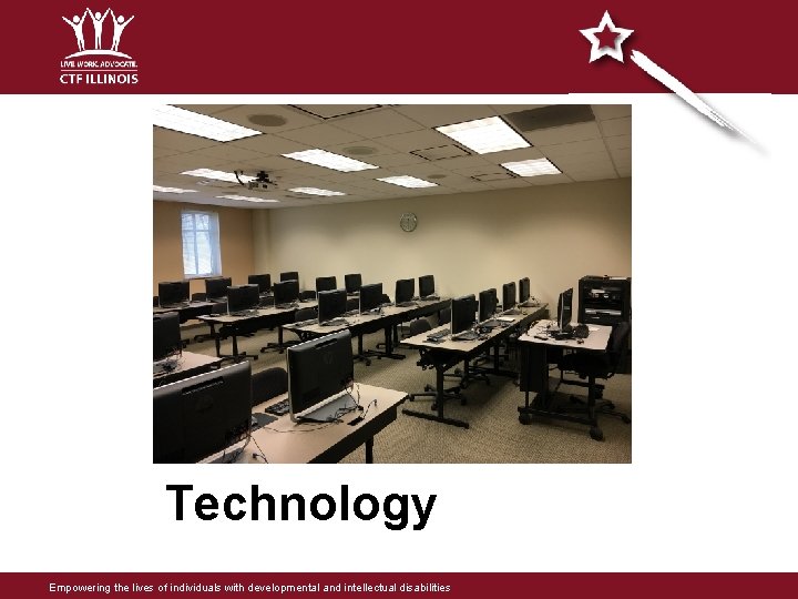 Technology Empowering the lives of individuals with developmental and intellectual disabilities Technology Empowering the lives of individuals with developmental and intellectual disabilities