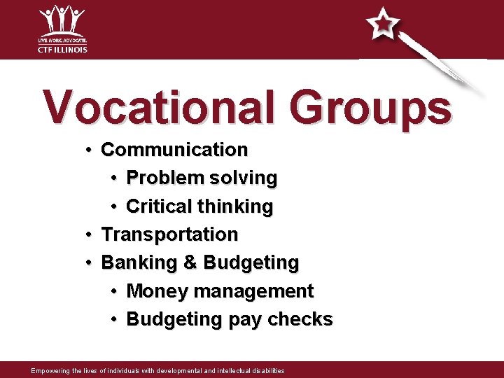 Vocational Groups • Communication • Problem solving • Critical thinking • Transportation • Banking Vocational Groups • Communication • Problem solving • Critical thinking • Transportation • Banking