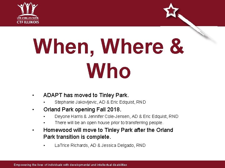 When, Where & Who • ADAPT has moved to Tinley Park. • • Orland When, Where & Who • ADAPT has moved to Tinley Park. • • Orland