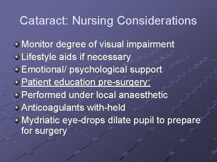 Cataract: Nursing Considerations Monitor degree of visual impairment Lifestyle aids if necessary Emotional/ psychological