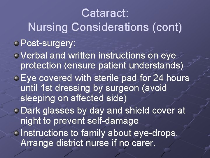 Cataract: Nursing Considerations (cont) Post-surgery: Verbal and written instructions on eye protection (ensure patient