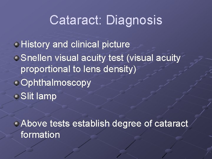 Cataract: Diagnosis History and clinical picture Snellen visual acuity test (visual acuity proportional to