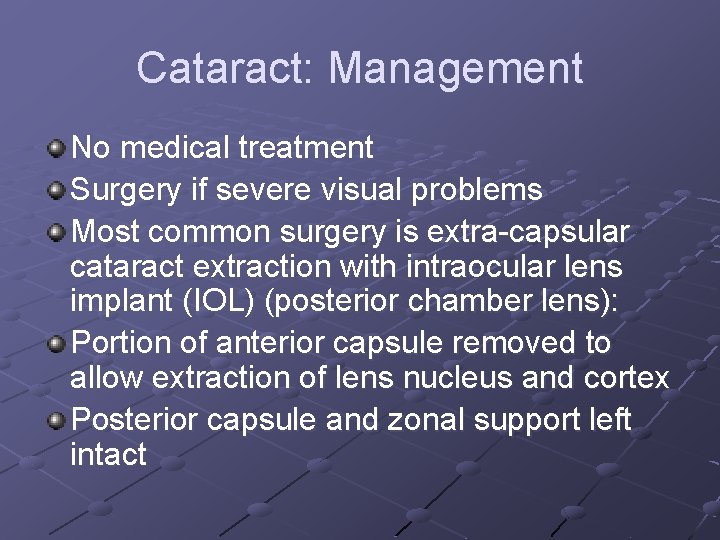 Cataract: Management No medical treatment Surgery if severe visual problems Most common surgery is