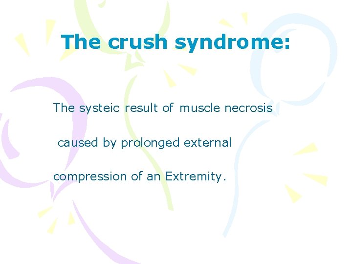 The crush syndrome: The systeic result of muscle necrosis caused by prolonged external compression